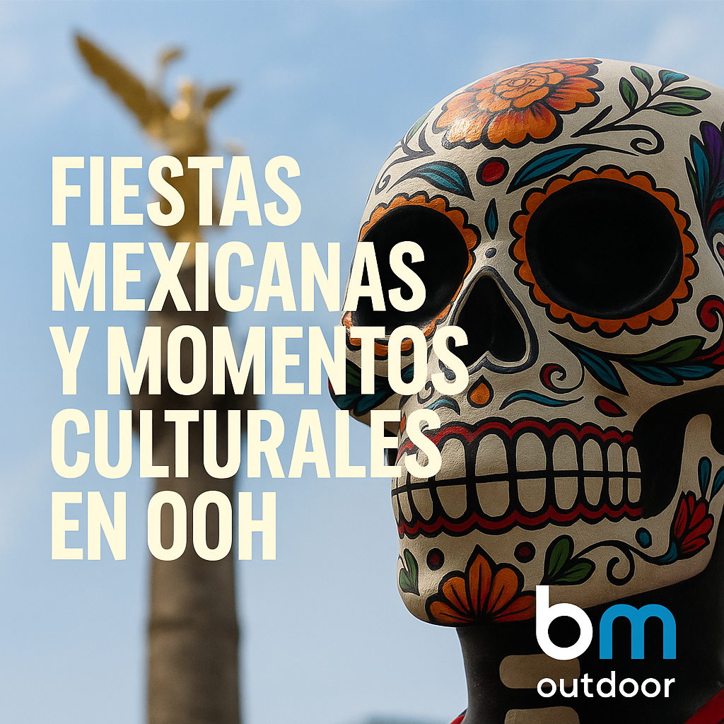 Momentos culturales en OOH: Cómo las festividades mexicanas impulsan campañas publicitarias